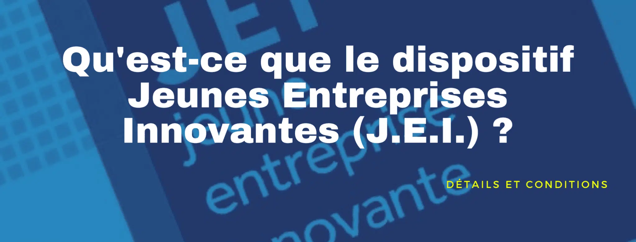 Lire la suite à propos de l’article La prorogation du dispositif des jeunes entreprises innovantes