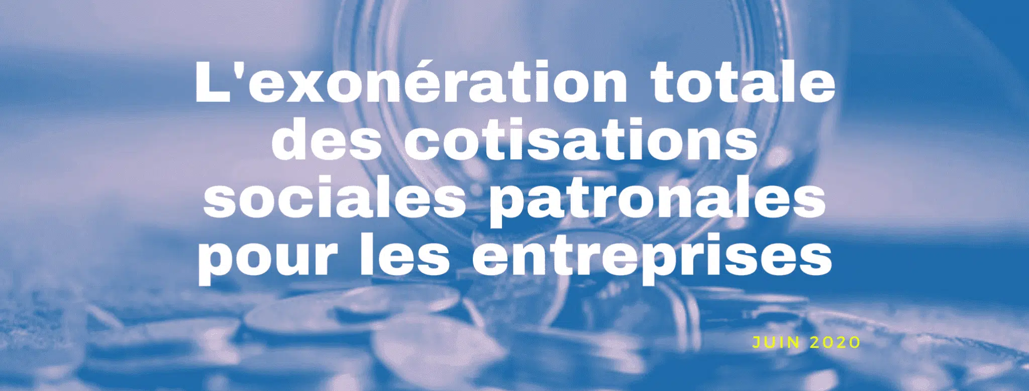 Lire la suite à propos de l’article L’exonération des cotisations sociales patronales pour les entreprises – Juin 2020