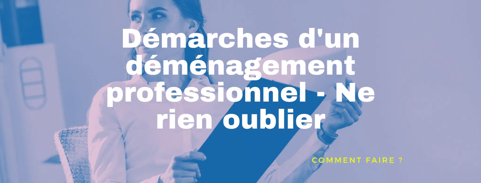 Lire la suite à propos de l’article Démarches d’un déménagement professionnel : ne rien oublier