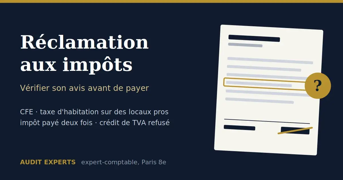 Réclamation aux impôts d'une entreprise : vérifier son avis de CFE, de taxe d'habitation ou de TVA avant de payer